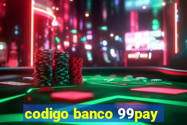 codigo banco 99pay